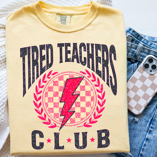 Tired Teachers Club  Comfort Color Graphic Tee