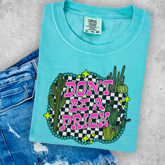 Don’t Be A Prick Comfort Color Graphic Tee