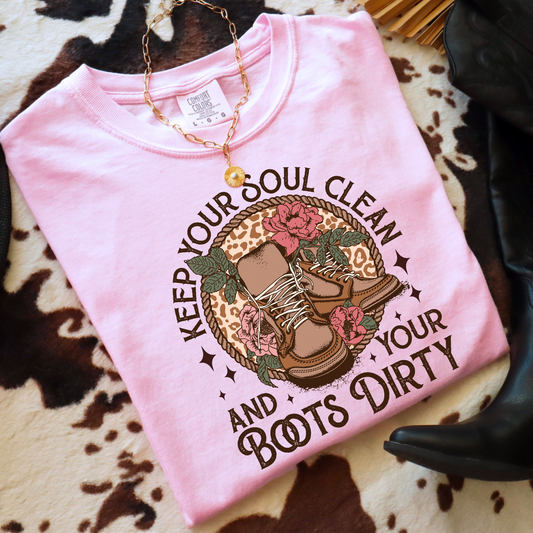 Keep Your Soul Clean And Your Boots Dirty Comfort Color Graphic Tee