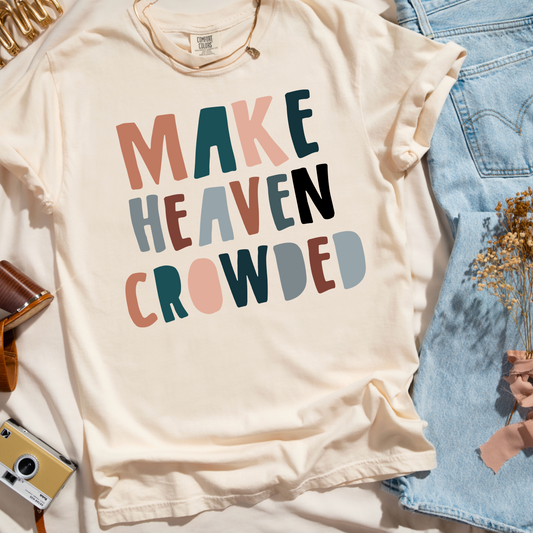 Make Heaven Crowded Comfort Color Graphic Tee