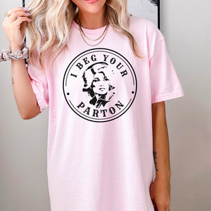 I Beg Your Parton Graphic Tee