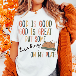 God Is Great Put Some Turkey On My Plate Sublimation Transfer