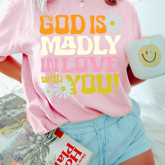 God Is Madly In Love With You Graphic Tee