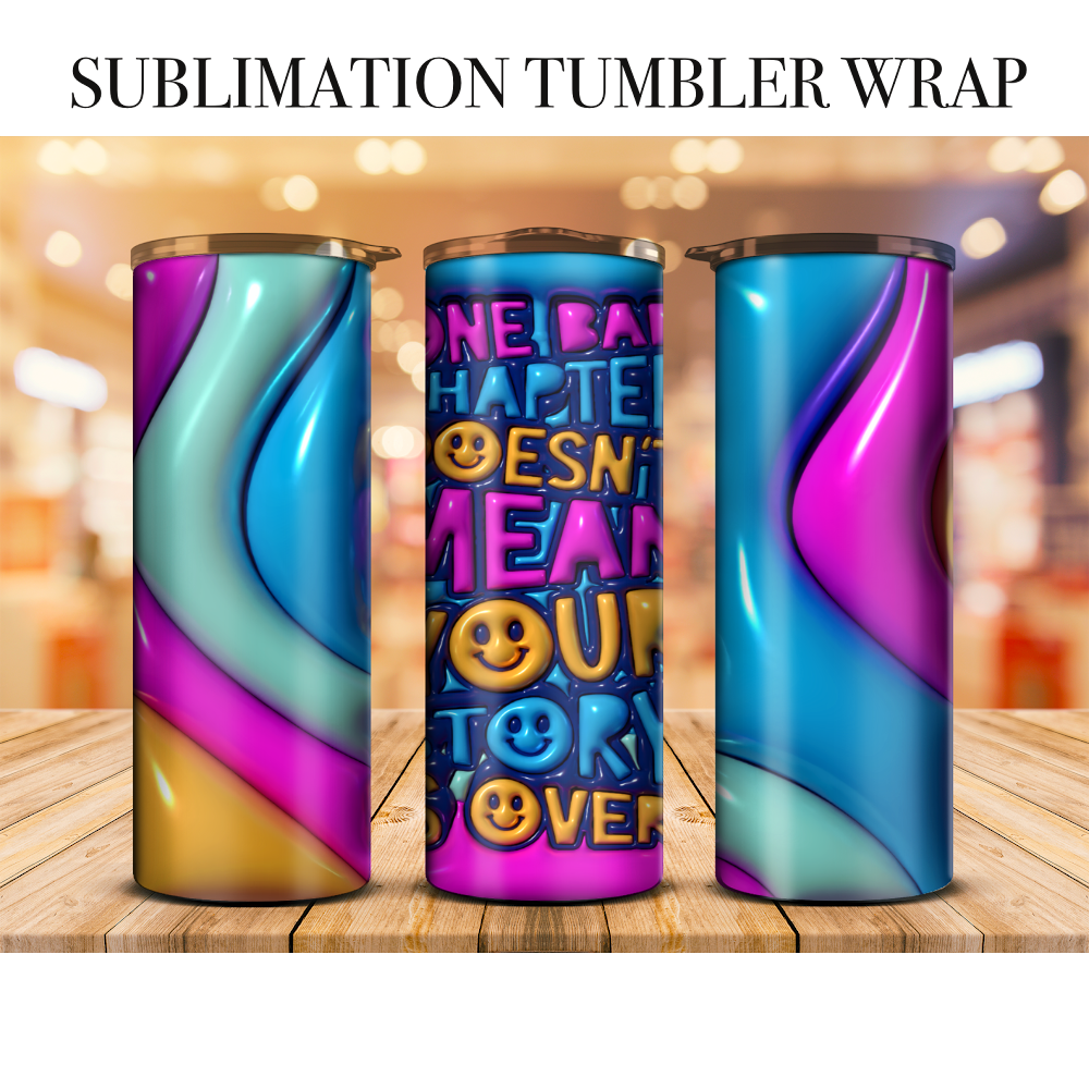 One Chapter Doesn’t Mean Your Story Is Over Sublimation Tumbler Wrap
