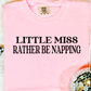 Little Miss Rather Be Napping Graphic Tee