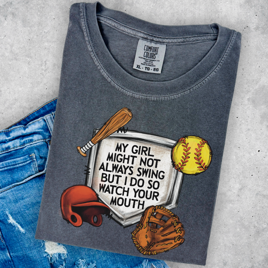 My Girl Might Not Always Swing But I Do So Watch Your Mouth Comfort Color Graphic Tee