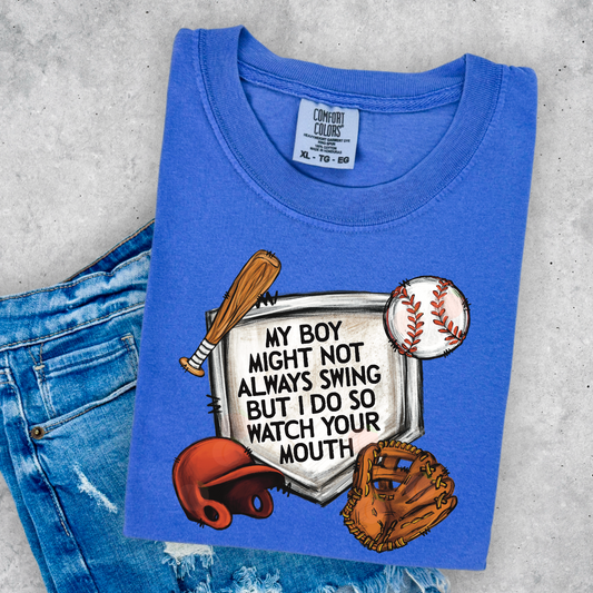 My Boy Might Not Always  Swing But I Do So Watch Your Mouth Comfort Color Graphic Tee