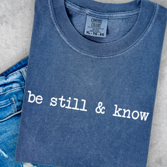 Be Still & Know Comfort Color Graphic Tee