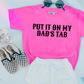 Put It On My Dads Tab Youth Comfort Color Graphic Tee