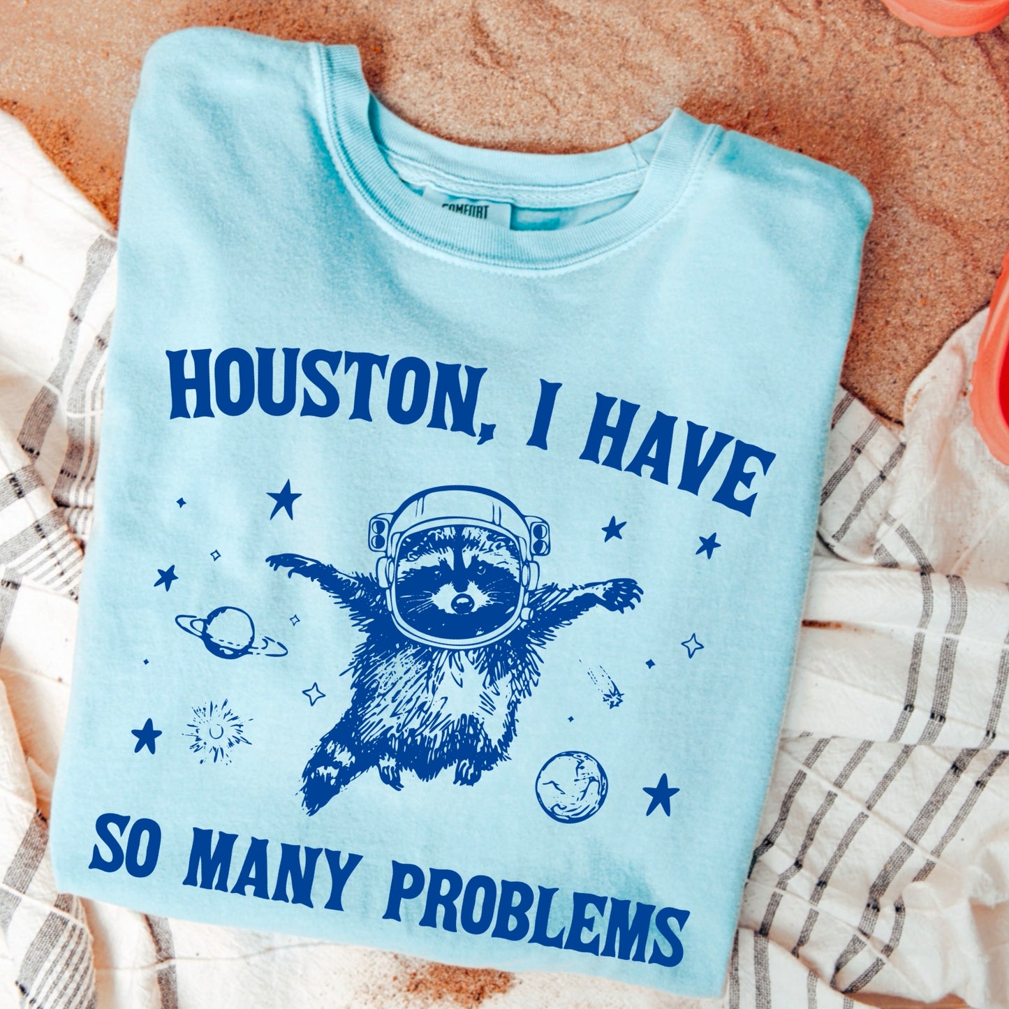 Houston I Have So Many Problems Comfort Color Graphic Tee