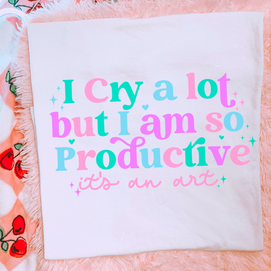 I Cry A Lot  But I Am So Productive Comfort Color Graphic Tee