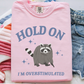 Hold On Im Overstimulated Comfort Color Graphic Tee