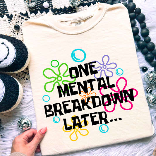 One Mental Breakdown Later Comfort Color Graphic Tee