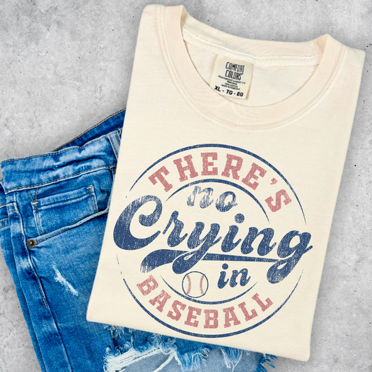 There’s No Crying In Baseball Comfort Color Graphic Tee