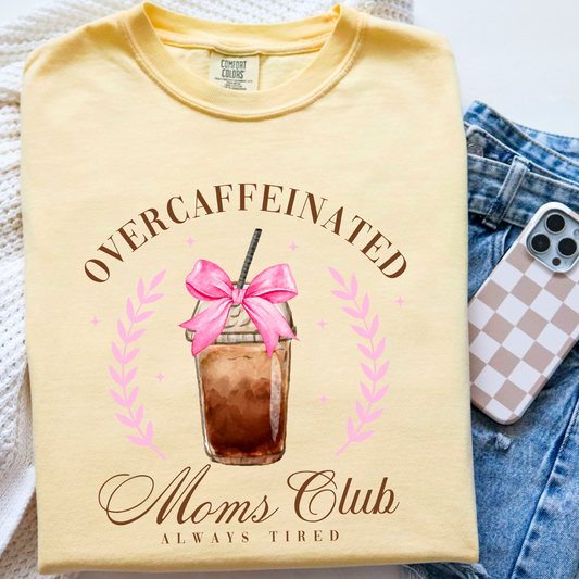 Over Caffeinated Moms Club Comfort Color Graphic Tee