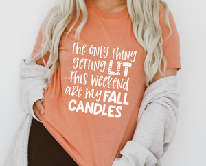 The Only Thing Getting Lit This Weekend Fall Candles White Ink