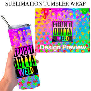 Straight Outta Weed Neon 20 Oz Skinny Tumbler Sublimation Transfer