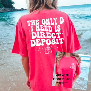 The Only D I Need Is Direct Deposit Screen Print Transfer