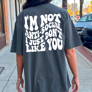 I’m Not Anti Social Comfort Color Graphic Tee